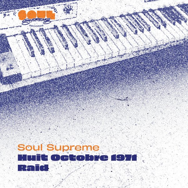 front cover of Soul Supreme's vinyl record tracks Huit Octobre 1971 / Raid from Soul Supreme Records