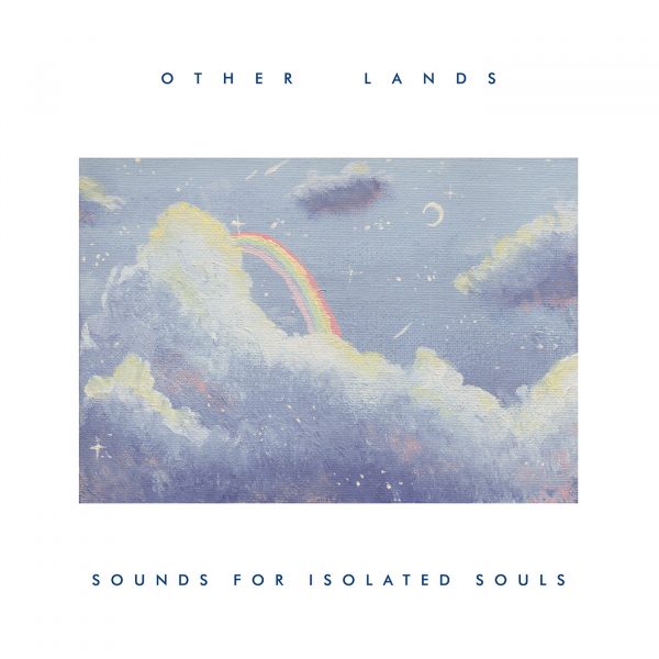 Sounds-For-Isolated-Souls-Other-Lands