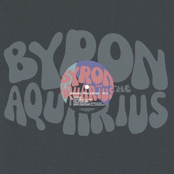 Byron the Aquarius shroomz guns and roses vol.1