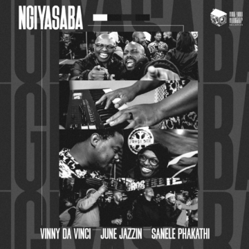 June Jazzin, Vinny Da Vinci, Sanele Phakathi Ngiyasaba EP